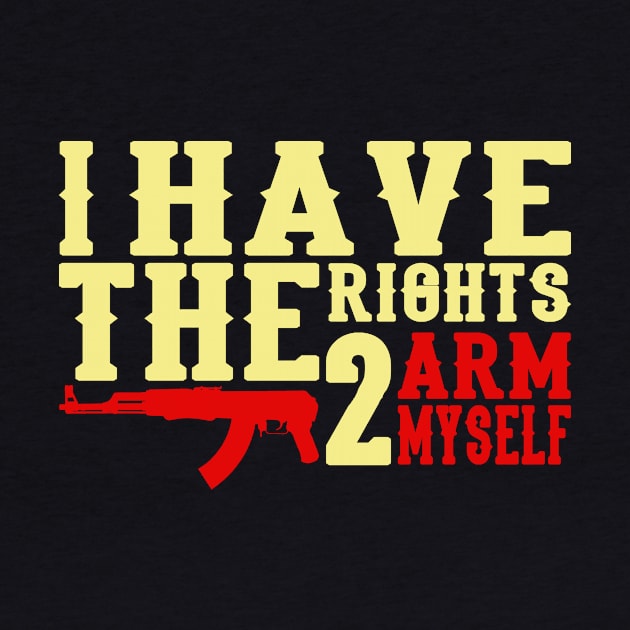 I Have The Right To Arm Myself, Gun Activist, Gun by Jakavonis